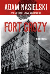 Obrazek Fort Grozy Adam Rawski. Cykl autorski Adama Nasielskiego