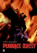 Polska książka : Płonące Kr... - Damian Markowski