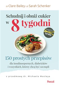 Obrazek Schudnij i obniż cukier w 8 tygodni 150 prostych przepisów dla insulinoopornych, diabetyków i wszystkich, którzy chcą być szczupli