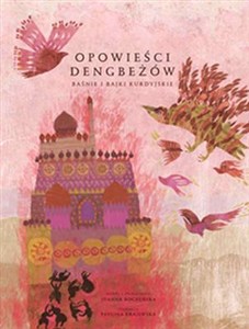 Obrazek Opowieści Dengbeżów Baśnie i bajki kurdyjskie