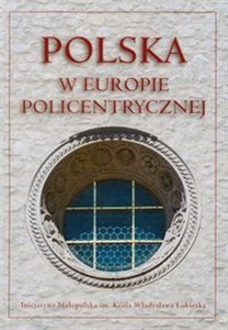 Obrazek Polska w Europie policentrycznej Dziedzictwo kulturowe i polityka rozwoju