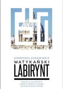 Obrazek Watykański labirynt Zamach na Jana Pawła II, zabójstwo Roberta Calviego, zaginięcie Emanueli Orlandi