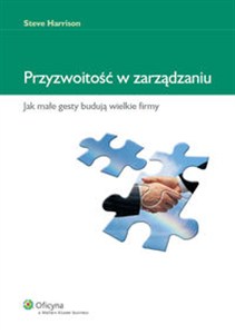 Obrazek Przyzwoitość w zarządzaniu Jak małe gesty budują wielkie firmy