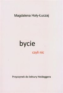 Obrazek Bycie czyli nic Przyczynek do lektury Heideggera