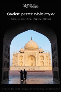 Picture of Świat przez obiektyw. Ilustrowany przewodnik po fotografii podróżniczej