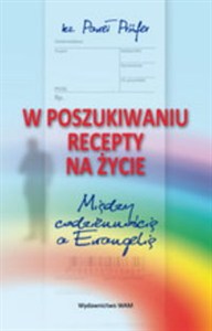 Obrazek W poszukiwaniu recepty na życie Między codziennością a Ewangelią