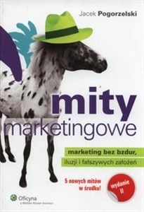 Obrazek Mity marketingowe Marketing bez bzdur, iluzji i fałszywych założeń
