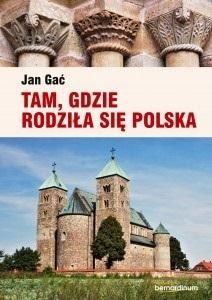 Picture of Tam, gdzie rodziła się Polska