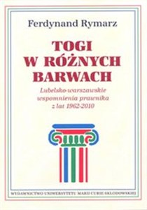Obrazek Togi w różnych barwach Lubelsko-warszawskie wspomnienia prawnika 1962-2010