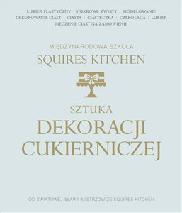 Obrazek Sztuka dekoracji cukierniczej Międzynarodowa Szkoła Squires Kitchen