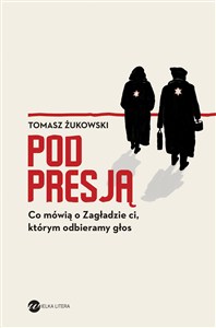 Obrazek Pod presją Co mówią o Zagładzie ci, którym odbieramy głos