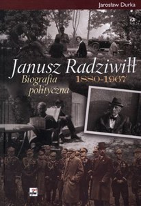 Picture of Janusz Radziwiłł 1880-1967 Biografia polityczna