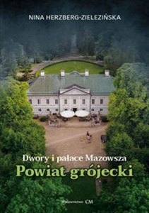 Obrazek Dwory i pałace Mazowsza: powiat grójecki