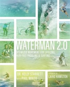 Obrazek Waterman 2.0 Optimized Movement For Lifelong, Pain-Free Paddling And Surfing