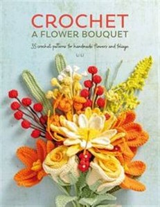 Picture of Crochet a Flower Bouquet 35 crochet patterns for handmade flowers and foliage