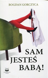Picture of Sam jesteś babą!