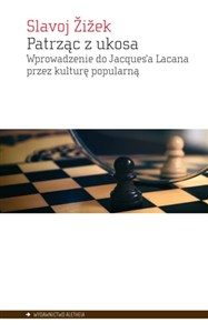 Obrazek Patrząc z ukosa Wprowadzenie do Jacques’a Lacana przez kulturę popularną