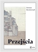Zobacz : Przejścia - Ireneusz Kaczmarczyk