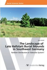 Obrazek The Landscape of   Late Hallstatt Burial Mounds  in Southwest Germany
