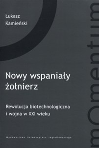 Obrazek Nowy wspaniały żołnierz Rewolucja biotechnologiczna i wojna w XXI wieku