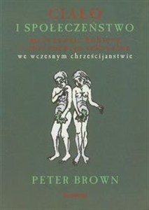 Obrazek Ciało i społeczeństwo Mężczyźni, kobiety i abstynencja seksualna we wczesnym chrześcijaństwie