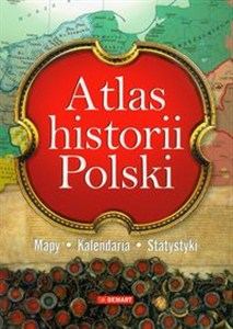 Obrazek Atlas historii Polski Mapy, kalendaria, statystyki