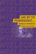 polish book : Jak by to ... - Tadeusz Wielecki, Adam Suprynowicz