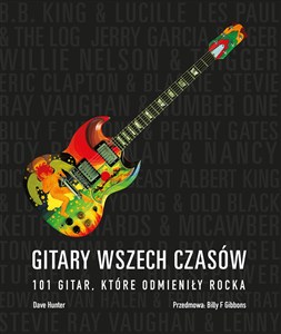 Obrazek Gitary wszech czasów 101 gitar, które odmieniły rocka