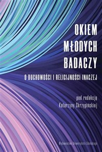 Picture of Okiem młodych badaczy. O duchowości i religijności