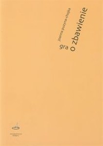 Obrazek Gra o zbawienie O dramatach Tadeusza Słobodzianka