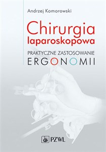 Obrazek Chirurgia laparoskopowa Praktyczne zastosowanie ergonomii