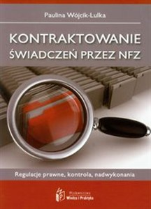 Obrazek Kontraktowanie świadczeń przez NFZ Regulacje prawne, kontrola, nadwykonania