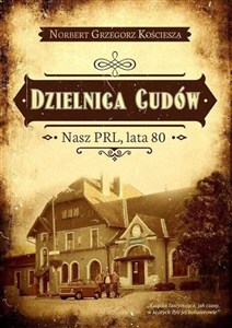 Obrazek Dzielnica cudów Nasz PRL, lata 80