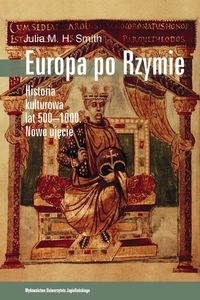 Obrazek Europa po Rzymie Historia kulturowa lat 500-1000. Nowe ujęcie