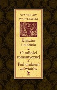 Obrazek Klasztor i kobieta O miłości romantycznej. Pod urokiem zaświatów