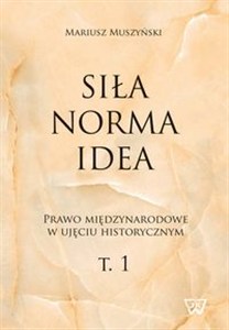 Obrazek Siła norma idea Prawo międzynarodowe w ujęciu historycznym
