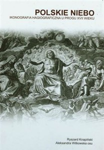 Obrazek Polskie niebo Ikonografia hagiograficzna u progu XVII wieku