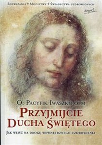 Obrazek Przyjmijcie Ducha Świętego Jak wejść na drogę wewnętrznego uzdrowienia