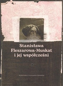 Obrazek Stanisława Fleszarowa-Muskat i jej współcześni