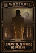 Zobacz : I sprawisz... - Ambrose Parry