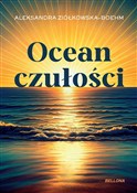 Ocean czuł... - Aleksandra Ziółkowska-Boehm -  Polish Bookstore 