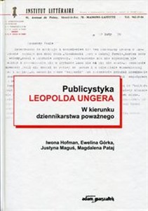 Obrazek Publicystyka Leopolda Ungera w kierunku dziennikarstwa poważnego