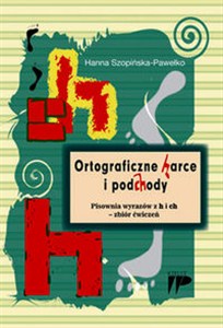 Obrazek Ortograficzne harce i podchody Pisownia wyrazów z h i ch - zbiór ćwiczeń