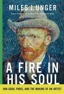 Picture of A Fire in His Soul Van Gogh, Paris, and the Making of an Artist