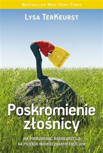 Obrazek Poskromienie złośnicy Jak podejmować mądre decyzje na przekór nieokiełznanym emocjom