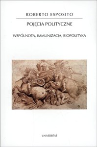 Picture of Pojęcia polityczne Wspólnota, immunizacja, biopolityka