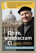 Ojcze prze... - Daniel Pittet -  Książka z wysyłką do UK