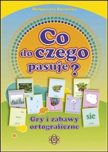 Obrazek Co do czego pasuje? Gry i zabawy ortograficzne