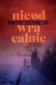 Książka : Nieodwraca... - Bartosz Szczygielski