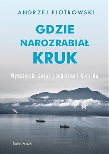Obrazek Gdzie narozrabiał kruk Wyspiarski świat Sachalina i Kurylów